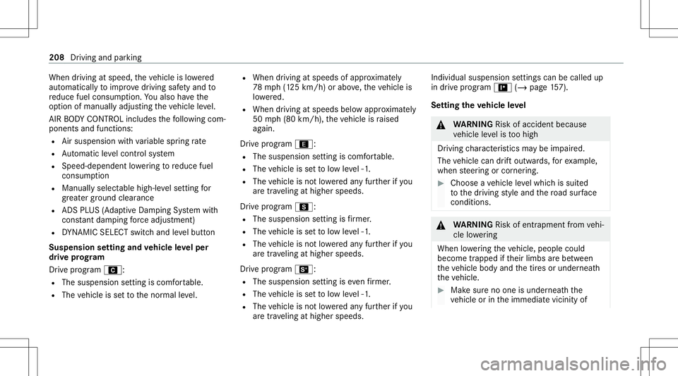 MERCEDES-BENZ E-CLASS SEDAN 2021 Owners Manual When
driving atspeed, theve hicle islowe red
aut omat icallyto improve driving safetyand to
re duce fuelconsum ption. Youalso have the
op tion ofmanually adjustingtheve hicle leve l.
AI R BO DY CONTR MERCEDES-BENZ E-CLASS SEDAN 2021 Owners Manual When
driving atspeed, theve hicle islowe red
aut omat icallyto improve driving safetyand to
re duce fuelconsum ption. Youalso have the
op tion ofmanually adjustingtheve hicle leve l.
AI R BO DY CONTR