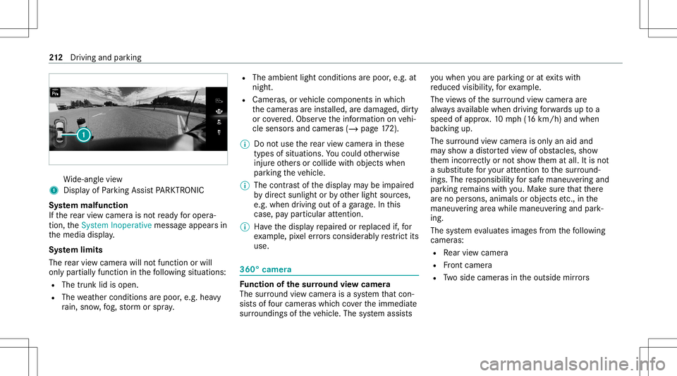 MERCEDES-BENZ E-CLASS SEDAN 2021 Owners Manual Wi
de-ang levie w
1 Displa yof Parking AssistPA RK TRONI C
Sy stem malfun ction
If th ere ar vie wcam erais no tre ady foroper a‐
tion, theSystem Inoperativemessag eappear sin
th emedia display.
Sy MERCEDES-BENZ E-CLASS SEDAN 2021 Owners Manual Wi
de-ang levie w
1 Displa yof Parking AssistPA RK TRONI C
Sy stem malfun ction
If th ere ar vie wcam erais no tre ady foroper a‐
tion, theSystem Inoperativemessag eappear sin
th emedia display.
Sy