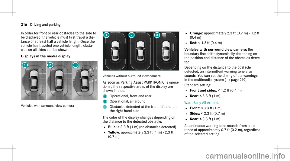 MERCEDES-BENZ E-CLASS SEDAN 2021 Owners Manual In
order forfr ont orrear obs tacle sto theside to
be displa yed, theve hicle mustfirs ttr ave la dis‐
ta nce ofat leas tha lfave hicle length.Once the
ve hicle hastrave led one vehicle length,obs t MERCEDES-BENZ E-CLASS SEDAN 2021 Owners Manual In
order forfr ont orrear obs tacle sto theside to
be displa yed, theve hicle mustfirs ttr ave la dis‐
ta nce ofat leas tha lfave hicle length.Once the
ve hicle hastrave led one vehicle length,obs t