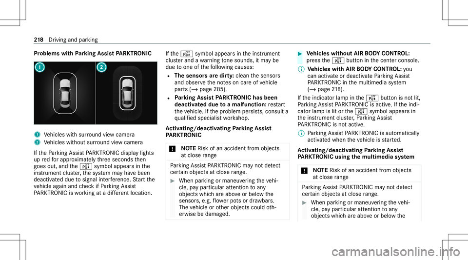 MERCEDES-BENZ E-CLASS SEDAN 2021 Owners Manual Pr
oblems withParking Assis tPA RK TRONI C 1
Vehicles withsur round viewcam era
2 Vehicles without surround viewcam era
If th ePa rking AssistPA RK TRONI Cdisp lay ligh ts
up redfo rapp roxima tely th MERCEDES-BENZ E-CLASS SEDAN 2021 Owners Manual Pr
oblems withParking Assis tPA RK TRONI C 1
Vehicles withsur round viewcam era
2 Vehicles without surround viewcam era
If th ePa rking AssistPA RK TRONI Cdisp lay ligh ts
up redfo rapp roxima tely th