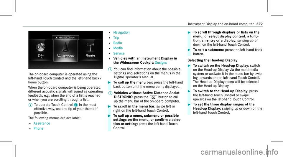MERCEDES-BENZ E-CLASS SEDAN 2021 Owners Manual The
on-boar dcom puterisoper ated using the
lef t-hand Touc hCon trol and thelef t-hand back/
home button.
When theon- boar dcom puterisbeing operated,
dif fere nt aco ustic signa lswillsou ndasoperat MERCEDES-BENZ E-CLASS SEDAN 2021 Owners Manual The
on-boar dcom puterisoper ated using the
lef t-hand Touc hCon trol and thelef t-hand back/
home button.
When theon- boar dcom puterisbeing operated,
dif fere nt aco ustic signa lswillsou ndasoperat