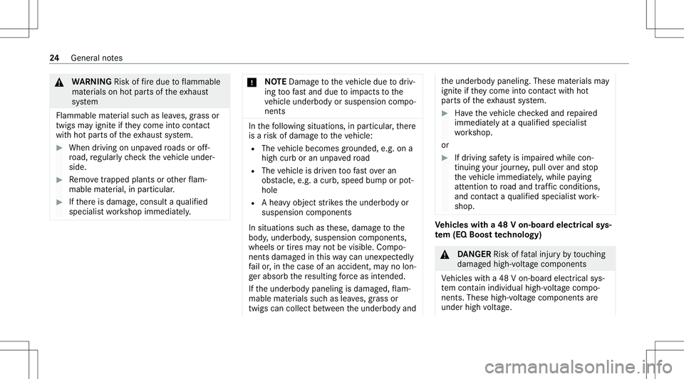 MERCEDES-BENZ E-CLASS SEDAN 2021 Owners Guide &
WARNIN GRisk offire due toflammab le
mat erials onhotpar tsof theex haus t
sy stem
Flammable material suc has lea ves, grass or
twigs mayignit eif th ey come intocont act
wi th hotpar tsof theex hau MERCEDES-BENZ E-CLASS SEDAN 2021 Owners Guide &
WARNIN GRisk offire due toflammab le
mat erials onhotpar tsof theex haus t
sy stem
Flammable material suc has lea ves, grass or
twigs mayignit eif th ey come intocont act
wi th hotpar tsof theex hau