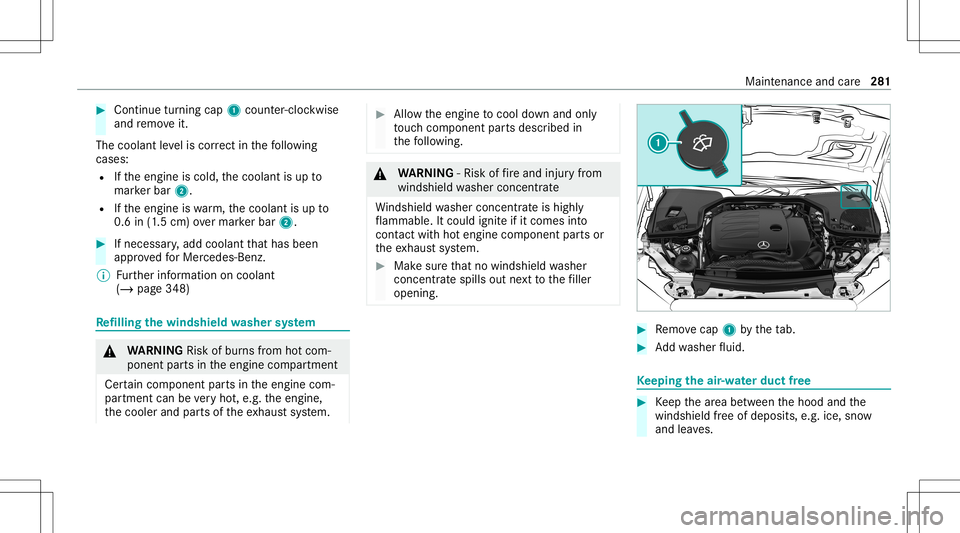 MERCEDES-BENZ E-CLASS SEDAN 2021 Owners Manual #
Con tinue turnin gcap 1count er-cloc kwis e
and remo veit.
The coolan tle ve lis cor rect inthefo llo wing
cases :
R Ifth eengine iscold, thecoolant isup to
mar kerbar 2.
R Ifth eengine iswa rm,th e MERCEDES-BENZ E-CLASS SEDAN 2021 Owners Manual #
Con tinue turnin gcap 1count er-cloc kwis e
and remo veit.
The coolan tle ve lis cor rect inthefo llo wing
cases :
R Ifth eengine iscold, thecoolant isup to
mar kerbar 2.
R Ifth eengine iswa rm,th e