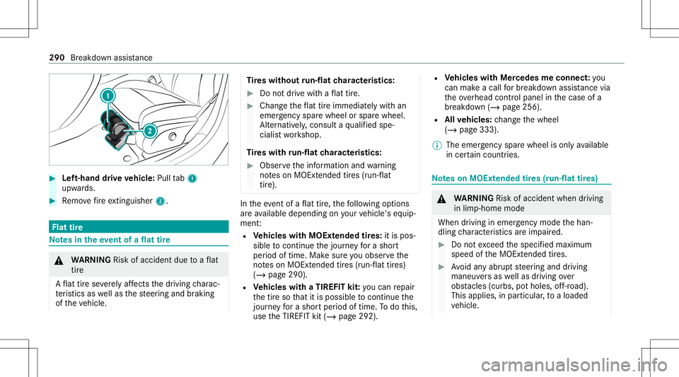 MERCEDES-BENZ E-CLASS SEDAN 2021 Owners Manual #
Left-han ddr ive ve hicl e:Pul lta b1
upw ards. #
Remo vefire exting uishe r2. Fl
at tire No
tesin theeve ntofaflat tire &
WARNIN GRisk ofacci dent dueto aflat
tir e
A flat tirese verely affects the MERCEDES-BENZ E-CLASS SEDAN 2021 Owners Manual #
Left-han ddr ive ve hicl e:Pul lta b1
upw ards. #
Remo vefire exting uishe r2. Fl
at tire No
tesin theeve ntofaflat tire &
WARNIN GRisk ofacci dent dueto aflat
tir e
A flat tirese verely affects the