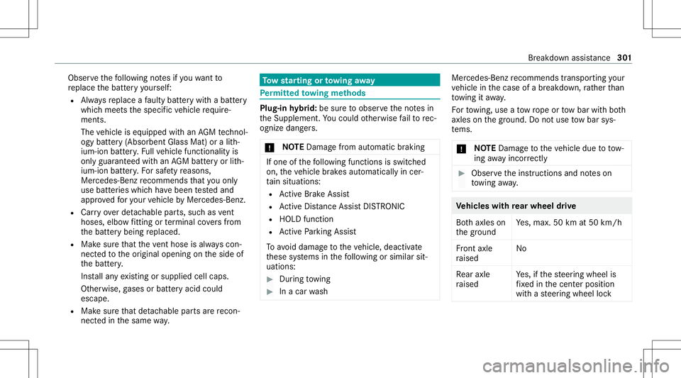MERCEDES-BENZ E-CLASS SEDAN 2021 Owners Manual Obser
vethefo llo wing notesif yo uwa ntto
re place thebatt eryyo urself :
R Alw aysre place afa ulty battery wit habatt ery
whic hmee tsthespecif icvehicle requ ire‐
men ts.
The vehicle iseq uipped MERCEDES-BENZ E-CLASS SEDAN 2021 Owners Manual Obser
vethefo llo wing notesif yo uwa ntto
re place thebatt eryyo urself :
R Alw aysre place afa ulty battery wit habatt ery
whic hmee tsthespecif icvehicle requ ire‐
men ts.
The vehicle iseq uipped