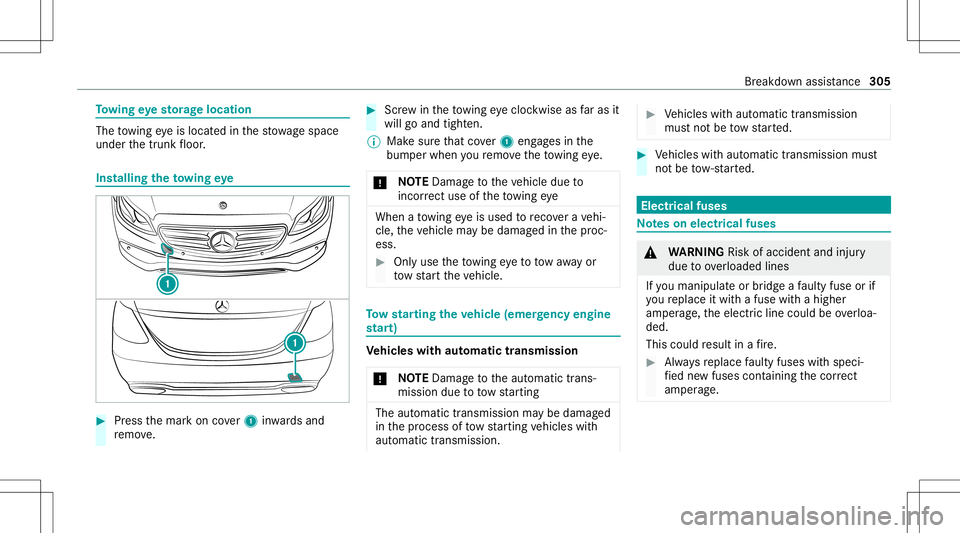 MERCEDES-BENZ E-CLASS SEDAN 2021 Owners Manual To
wing eyesto rage location The
towing eyeis locat edinthestow agespac e
unde rth etrunk floor . Ins
talling theto wing eye #
Press themar kon cover1 inwa rdsand
re mo ve. #
Screw intheto wing eyeclo MERCEDES-BENZ E-CLASS SEDAN 2021 Owners Manual To
wing eyesto rage location The
towing eyeis locat edinthestow agespac e
unde rth etrunk floor . Ins
talling theto wing eye #
Press themar kon cover1 inwa rdsand
re mo ve. #
Screw intheto wing eyeclo