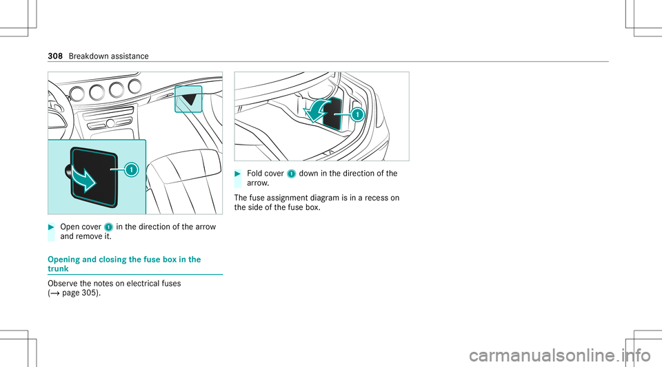 MERCEDES-BENZ E-CLASS SEDAN 2021 Owners Manual #
Open cover1 inthedir ect ion ofthear row
and remo veit. Opening
andclosing thefus ebo xin the
tr unk Obser
vetheno teson electr icalfuses
(/ page305). #
Foldcover1 down inthedir ect ion ofthe
ar row MERCEDES-BENZ E-CLASS SEDAN 2021 Owners Manual #
Open cover1 inthedir ect ion ofthear row
and remo veit. Opening
andclosing thefus ebo xin the
tr unk Obser
vetheno teson electr icalfuses
(/ page305). #
Foldcover1 down inthedir ect ion ofthe
ar row