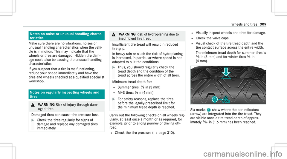 MERCEDES-BENZ E-CLASS SEDAN 2021 Owners Manual No
teson noise orunusua lhand lingcharac‐
te rist ics
Mak esur eth er ear eno vibr ations, noisesor
unusual handling charact eristic swhen theve hi‐
cle isin mo tion. Thismayindicat eth at the
whe MERCEDES-BENZ E-CLASS SEDAN 2021 Owners Manual No
teson noise orunusua lhand lingcharac‐
te rist ics
Mak esur eth er ear eno vibr ations, noisesor
unusual handling charact eristic swhen theve hi‐
cle isin mo tion. Thismayindicat eth at the
whe