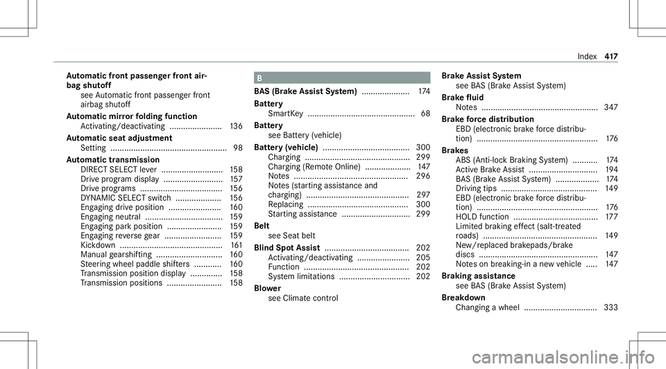 MERCEDES-BENZ E-CLASS SEDAN 2021 Owners Manual Au
tomatic fron tpass engerfr on tair‐
bag shutoff
see Automatic front pass engerfront
airb agshut off
Au tomatic mirrorfo lding function
Ac tivati ng/d eactiv ating ........... ............136
Au t MERCEDES-BENZ E-CLASS SEDAN 2021 Owners Manual Au
tomatic fron tpass engerfr on tair‐
bag shutoff
see Automatic front pass engerfront
airb agshut off
Au tomatic mirrorfo lding function
Ac tivati ng/d eactiv ating ........... ............136
Au t