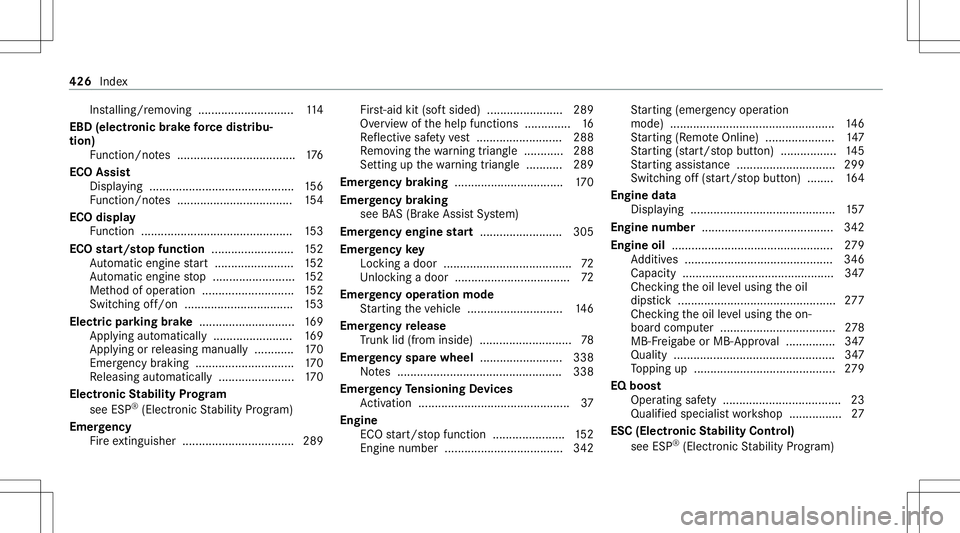 MERCEDES-BENZ E-CLASS SEDAN 2021 Owners Manual Ins
talling/ remo ving ............................. 114
EBD (electr onicbrak efo rc edis tribu‐
tion)
Functio n/no tes .................................... 176
ECO Assis t
Dis playing ............. MERCEDES-BENZ E-CLASS SEDAN 2021 Owners Manual Ins
talling/ remo ving ............................. 114
EBD (electr onicbrak efo rc edis tribu‐
tion)
Functio n/no tes .................................... 176
ECO Assis t
Dis playing .............