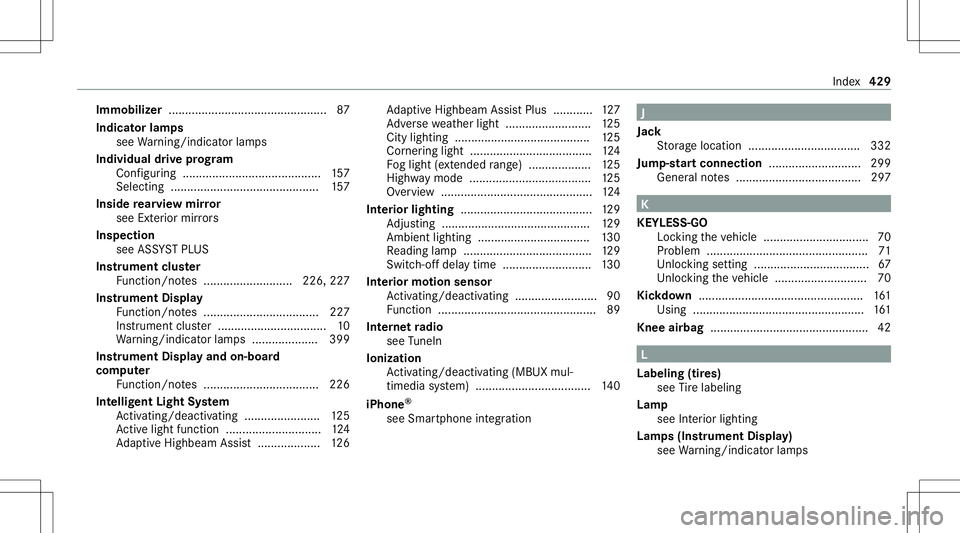 MERCEDES-BENZ E-CLASS SEDAN 2021 Owners Manual Imm
obiliz er................................................ 87
Indi catorlam ps
see Warning/ indic ator lam ps
Individ ualdrive pr og ram
Con figur ing .......................................... 157 MERCEDES-BENZ E-CLASS SEDAN 2021 Owners Manual Imm
obiliz er................................................ 87
Indi catorlam ps
see Warning/ indic ator lam ps
Individ ualdrive pr og ram
Con figur ing .......................................... 157