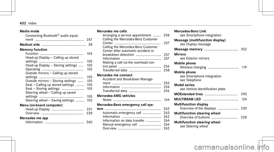 MERCEDES-BENZ E-CLASS SEDAN 2021 Owners Manual Media
mode
Connecting Bluetooth®
audio equip‐
men t...................... ........................ ...... 267
Med icalaids...............................................2 8
Memor yfunctio n
Fu ncti MERCEDES-BENZ E-CLASS SEDAN 2021 Owners Manual Media
mode
Connecting Bluetooth®
audio equip‐
men t...................... ........................ ...... 267
Med icalaids...............................................2 8
Memor yfunctio n
Fu ncti