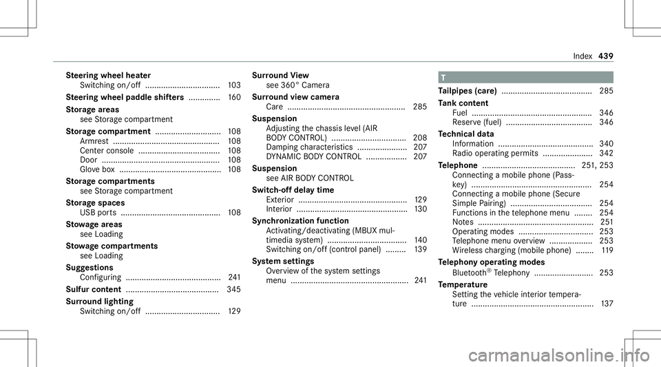 MERCEDES-BENZ E-CLASS SEDAN 2021  Owners Manual Ste
ering wheel heater
Swit ching on/ off............................ .....1 03
Ste ering wheel padd leshif ters .............. 160
St orag ear eas
see Stor ag ecom partmen t
St orag ecom partmen t...