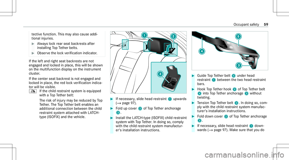MERCEDES-BENZ E-CLASS SEDAN 2021 Repair Manual te
ctiv efuncti on.Thisma yal so cau seaddi‐
tiona linju ries. #
Alw aysloc kre ar seat backres ts afte r
ins talling TopTe ther belts. #
Obser vetheloc kve rificati onindi cator. If
th elef tand ri MERCEDES-BENZ E-CLASS SEDAN 2021 Repair Manual te
ctiv efuncti on.Thisma yal so cau seaddi‐
tiona linju ries. #
Alw aysloc kre ar seat backres ts afte r
ins talling TopTe ther belts. #
Obser vetheloc kve rificati onindi cator. If
th elef tand ri