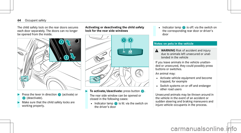 MERCEDES-BENZ E-CLASS SEDAN 2021 Repair Manual The
child safetyloc kon there ar door ssec ures
eac hdoor separat ely. The door scan nolong er
be opened from theinside. #
Press theleve rin dir ection 1(activ ate) or
2 (dea ctivate). #
Mak esur eth MERCEDES-BENZ E-CLASS SEDAN 2021 Repair Manual The
child safetyloc kon there ar door ssec ures
eac hdoor separat ely. The door scan nolong er
be opened from theinside. #
Press theleve rin dir ection 1(activ ate) or
2 (dea ctivate). #
Mak esur eth