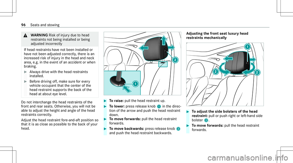 MERCEDES-BENZ E-CLASS SEDAN 2021 Owners Manual &
WARNIN GRisk ofinju rydue tohead
re stra int sno tbeing installed orbeing
adjus tedincor rectl y
If hea dre stra int sha ve notbe en installed or
ha ve notbe en adjus tedcor rectly ,th er eis an
inc MERCEDES-BENZ E-CLASS SEDAN 2021 Owners Manual &
WARNIN GRisk ofinju rydue tohead
re stra int sno tbeing installed orbeing
adjus tedincor rectl y
If hea dre stra int sha ve notbe en installed or
ha ve notbe en adjus tedcor rectly ,th er eis an
inc