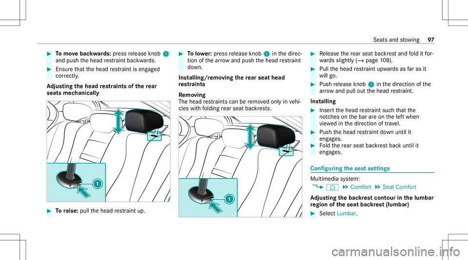 MERCEDES-BENZ E-CLASS SEDAN 2021 Owners Manual #
Tomo vebac kwards: press release knob 1
and push thehead restra int bac kwards. #
Ensur eth at thehead restra int iseng aged
cor rectl y.
Ad jus tingthe head restra ints ofthere ar
seats mechanic al MERCEDES-BENZ E-CLASS SEDAN 2021 Owners Manual #
Tomo vebac kwards: press release knob 1
and push thehead restra int bac kwards. #
Ensur eth at thehead restra int iseng aged
cor rectl y.
Ad jus tingthe head restra ints ofthere ar
seats mechanic al
