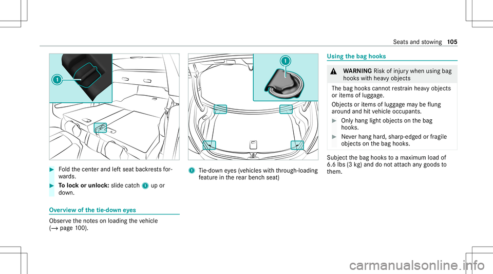 MERCEDES-BENZ C-CLASS COUPE 2021 Owners Manual #
Foldthecent erand leftseat backres ts for‐
wa rds. #
Toloc kor unloc k:slide catch1 upor
do wn. Ov
ervie wof thetie- down eyes Obser
vetheno teson loadi ngtheve hicle
(/ page10 0). 1
Tie-do wneyes MERCEDES-BENZ C-CLASS COUPE 2021 Owners Manual #
Foldthecent erand leftseat backres ts for‐
wa rds. #
Toloc kor unloc k:slide catch1 upor
do wn. Ov
ervie wof thetie- down eyes Obser
vetheno teson loadi ngtheve hicle
(/ page10 0). 1
Tie-do wneyes