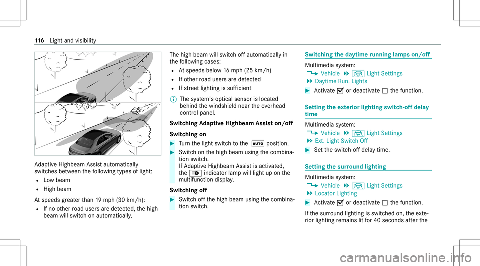 MERCEDES-BENZ C-CLASS COUPE 2021  Owners Manual Ad
aptiveHig hbeam Assis taut omat ically
swit ches between thefo llo wing types oflight :
R Lowbeam
R High beam
At speeds great erthan 19 mp h(3 0km/h):
R Ifno other road user sar ede tected, thehigh
