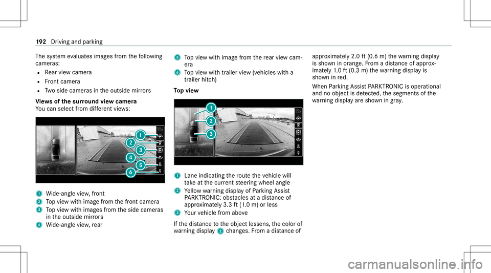 MERCEDES-BENZ C-CLASS COUPE 2021 Owners Manual The
system evaluat esimag esfrom thefo llo wing
cameras:
R Rear vie wcam era
R Front camer a
R Twoside camer asintheoutside mirrors
Vi ew sof thesur round viewcamer a
Yo ucan selectfrom differe nt vie MERCEDES-BENZ C-CLASS COUPE 2021 Owners Manual The
system evaluat esimag esfrom thefo llo wing
cameras:
R Rear vie wcam era
R Front camer a
R Twoside camer asintheoutside mirrors
Vi ew sof thesur round viewcamer a
Yo ucan selectfrom differe nt vie