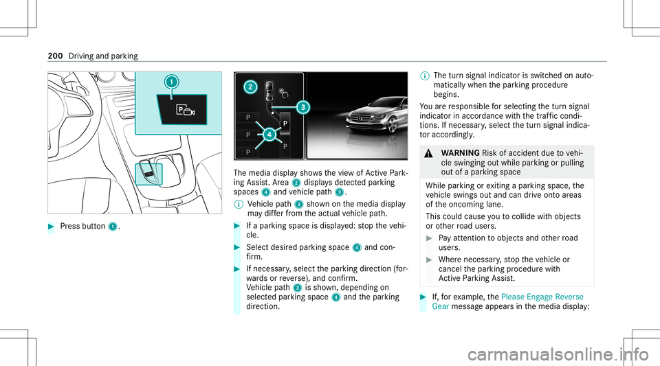 MERCEDES-BENZ C-CLASS COUPE 2021 Owners Manual #
Press butt on1. The
media displaysho wsthevie wof ActivePa rk‐
ing Assist. Ar ea 2 displa ysdetected parking
spaces 4and vehicle path3.
% Vehicle path3 shownonthemedia display
ma ydif ferfr om the MERCEDES-BENZ C-CLASS COUPE 2021 Owners Manual #
Press butt on1. The
media displaysho wsthevie wof ActivePa rk‐
ing Assist. Ar ea 2 displa ysdetected parking
spaces 4and vehicle path3.
% Vehicle path3 shownonthemedia display
ma ydif ferfr om the