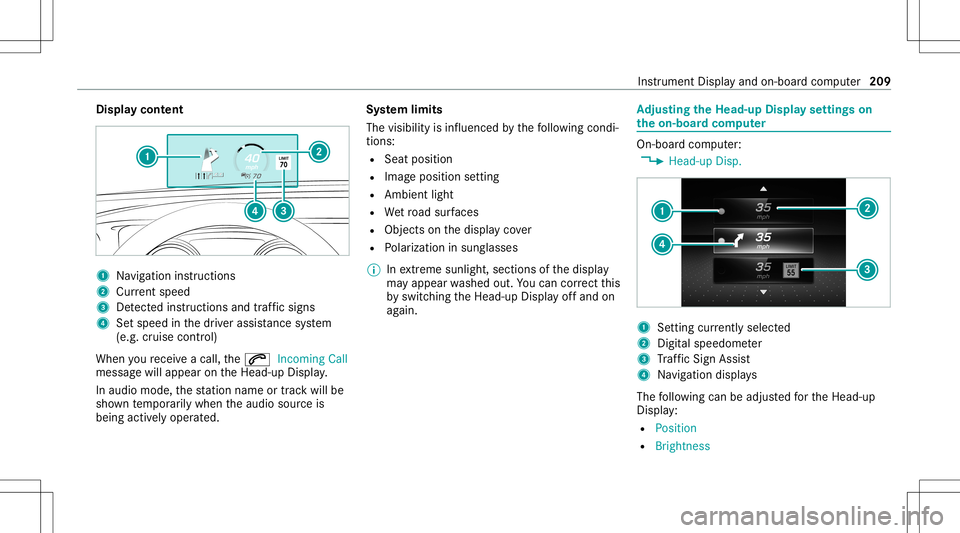MERCEDES-BENZ C-CLASS COUPE 2021 Owners Manual Disp
laycont ent 1
Navig ation instructions
2 Current speed
3 Detected instructi ons and traf fic sig ns
4 Setspe edinthedr iver assis tance system
(e.g. cruise control)
When youre cei veacall, the006 MERCEDES-BENZ C-CLASS COUPE 2021 Owners Manual Disp
laycont ent 1
Navig ation instructions
2 Current speed
3 Detected instructi ons and traf fic sig ns
4 Setspe edinthedr iver assis tance system
(e.g. cruise control)
When youre cei veacall, the006