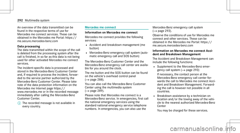MERCEDES-BENZ C-CLASS COUPE 2021  Owners Manual An
ove rview of thedat atra nsmit tedcan be
fo und inthere spectiv ete rm sof use for
Mer cedes meconn ectservices. These canbe
obt ained intheMer cedes mePortal: http s://
me. secure.m erced es-ben z