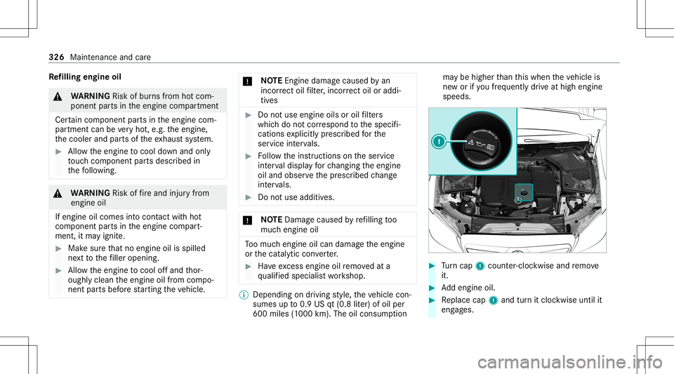 MERCEDES-BENZ C-CLASS COUPE 2021 Owners Manual Re
filling engine oil &
WARNIN GRisk ofburnsfrom hotcom‐
ponent partsintheengine compartmen t
Cer tain com pone ntpar tsintheengine com‐
par tmen tcan bevery hot,e.g. theengine,
th ecooler andpart MERCEDES-BENZ C-CLASS COUPE 2021 Owners Manual Re
filling engine oil &
WARNIN GRisk ofburnsfrom hotcom‐
ponent partsintheengine compartmen t
Cer tain com pone ntpar tsintheengine com‐
par tmen tcan bevery hot,e.g. theengine,
th ecooler andpart