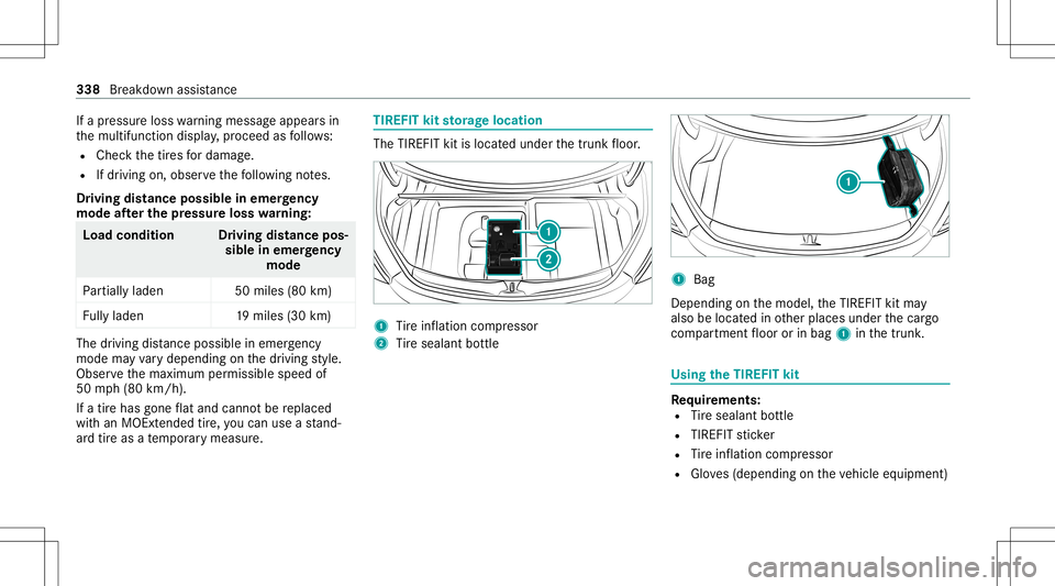MERCEDES-BENZ C-CLASS COUPE 2021 Owners Manual If
apr essur eloss warning mess ageappear sin
th emultifunc tiondispla y,proceed asfollo ws :
R Chec kth etir es fordama ge.
R Ifdr iving on,obser vethefo llo wing notes.
Dr iving distance possible in MERCEDES-BENZ C-CLASS COUPE 2021 Owners Manual If
apr essur eloss warning mess ageappear sin
th emultifunc tiondispla y,proceed asfollo ws :
R Chec kth etir es fordama ge.
R Ifdr iving on,obser vethefo llo wing notes.
Dr iving distance possible in