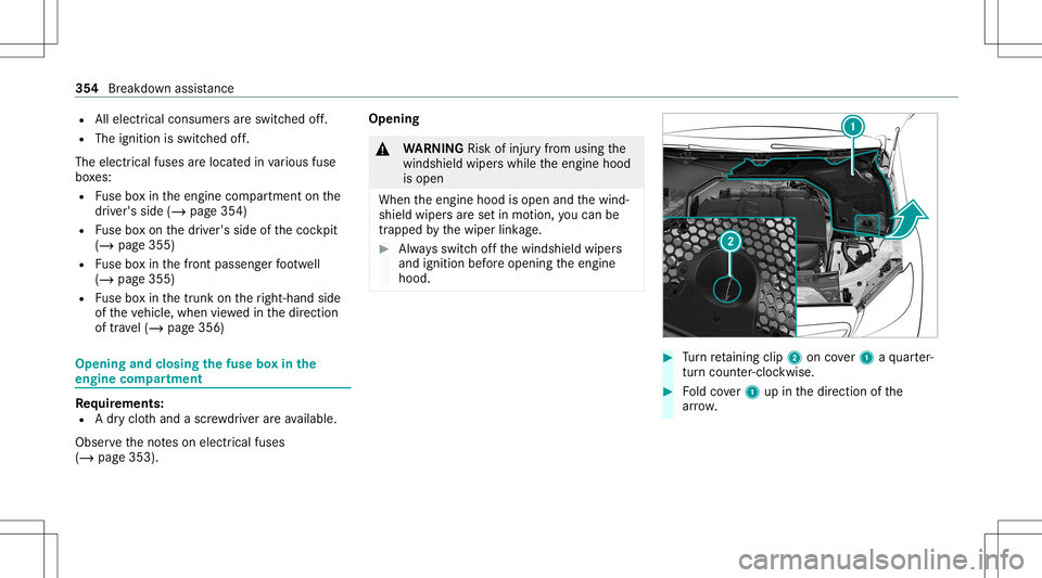 MERCEDES-BENZ C-CLASS COUPE 2021 Owners Manual R
Allelectr icalconsu mersar esw itched off.
R The igniti onissw itched off.
The electr icalfu ses arelocat edinvarious fuse
bo xes:
R Fuse boxin theengine compartmen ton the
dr iver's side (/page MERCEDES-BENZ C-CLASS COUPE 2021 Owners Manual R
Allelectr icalconsu mersar esw itched off.
R The igniti onissw itched off.
The electr icalfu ses arelocat edinvarious fuse
bo xes:
R Fuse boxin theengine compartmen ton the
dr iver's side (/page
