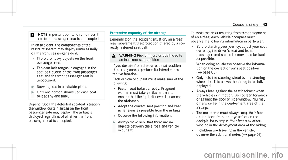 MERCEDES-BENZ C-CLASS COUPE 2021  Owners Manual *
NO
TEImpo rtant poin tsto remember if
th efront passeng erseat isunocc upied In
an acciden t,th ecom ponen tsof the
re stra int system maydeplo yunnec essarily
on thefront passeng erside if:
R Ther 
