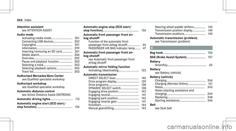 MERCEDES-BENZ C-CLASS COUPE 2021 Owners Manual At
tention assistant
see ATTENTION ASSIST
Au dio mode
Ac tivati ng med iamod e................ .......... 301
Co nnecti ngUSB devic es........... ............302
Cop yrights. ......................... MERCEDES-BENZ C-CLASS COUPE 2021 Owners Manual At
tention assistant
see ATTENTION ASSIST
Au dio mode
Ac tivati ng med iamod e................ .......... 301
Co nnecti ngUSB devic es........... ............302
Cop yrights. .........................