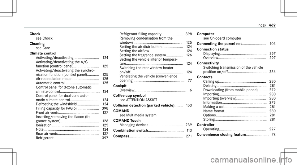 MERCEDES-BENZ C-CLASS COUPE 2021 Owners Manual Choc
k
see Choc k
Cleani ng
see Care
Clim atecontr ol
Ac tivati ng/d eactiv ating........... ..............124
Ac tivati ng/d eactiv ating theA/C
func tion (cont rolpanel).. .......................1 2 MERCEDES-BENZ C-CLASS COUPE 2021 Owners Manual Choc
k
see Choc k
Cleani ng
see Care
Clim atecontr ol
Ac tivati ng/d eactiv ating........... ..............124
Ac tivati ng/d eactiv ating theA/C
func tion (cont rolpanel).. .......................1 2
