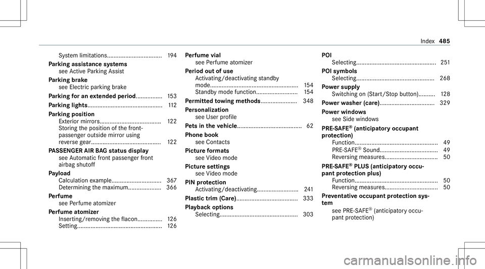 MERCEDES-BENZ C-CLASS COUPE 2021  Owners Manual Sy
stem limit ations. ................................ 194
Pa rking assis tance systems
see ActivePa rking Assist
Pa rking brak e
see Elec tric par kingbr ak e
Pa rking foran extended period.. .......