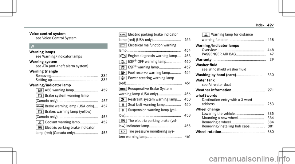 MERCEDES-BENZ C-CLASS COUPE 2021 Owners Manual Vo
ice contr olsystem
see Voice Cont rolSy stem W
Wa rning lam ps
see Warning/ indic ator lam ps
Wa rning system
see ATA(anti-t heftal ar m system)
Wa rning triang le
Re mo ving... ................... MERCEDES-BENZ C-CLASS COUPE 2021 Owners Manual Vo
ice contr olsystem
see Voice Cont rolSy stem W
Wa rning lam ps
see Warning/ indic ator lam ps
Wa rning system
see ATA(anti-t heftal ar m system)
Wa rning triang le
Re mo ving... ...................