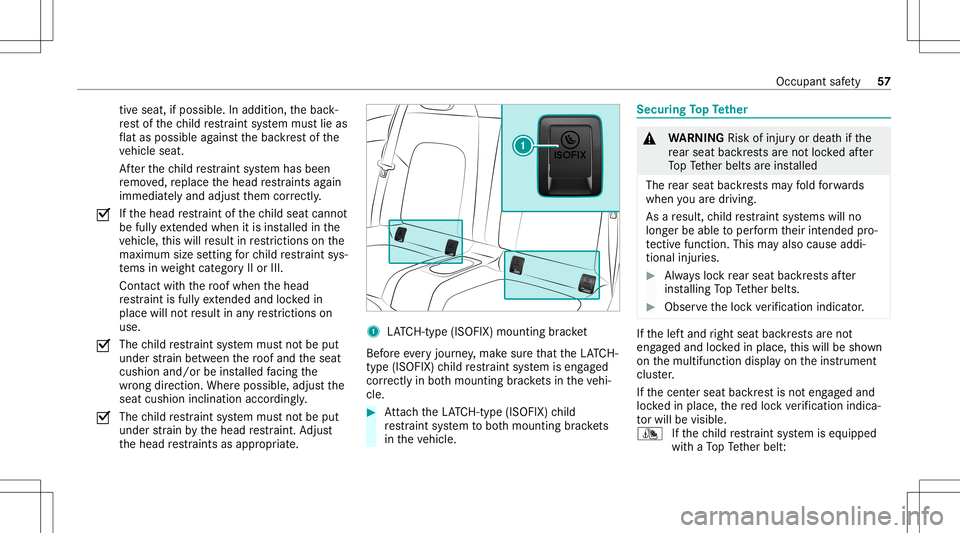 MERCEDES-BENZ C-CLASS COUPE 2021  Owners Manual tiv
ese at, ifpo ssi ble. In additio n,thebac k‐
re st of thech ild restra int system mus tlie as
fl at as poss ibleagains tth ebac kres tof the
ve hicle seat.
Af terth ech ild restra int system has