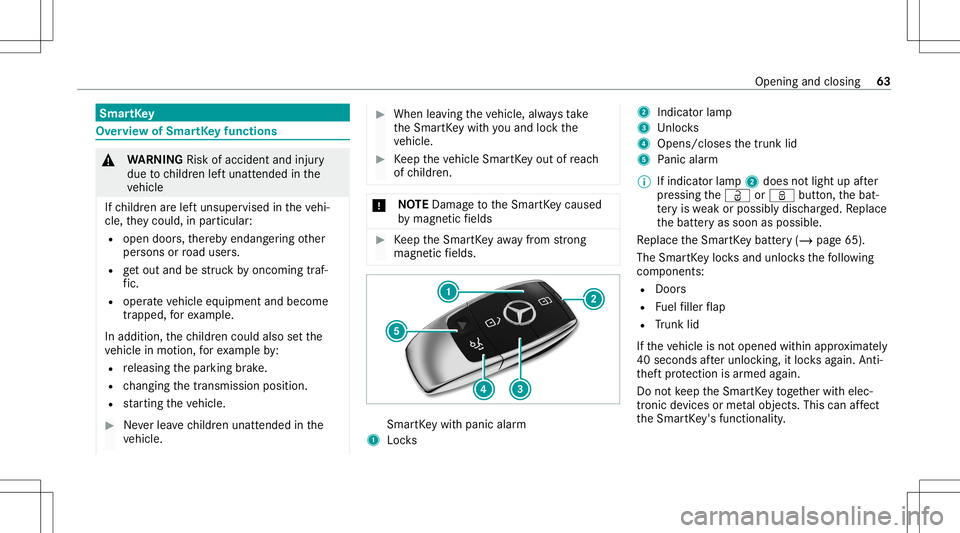 MERCEDES-BENZ C-CLASS COUPE 2021  Owners Manual Smar
tKey Ov
ervie wof Smar tKey functio ns &
WARNIN GRisk ofacci dent andinjury
due tochildr enleftunat tende din the
ve hicle
If ch ildr enarelef tunsuper visedintheve hi‐
cle, they cou ld,in pa r