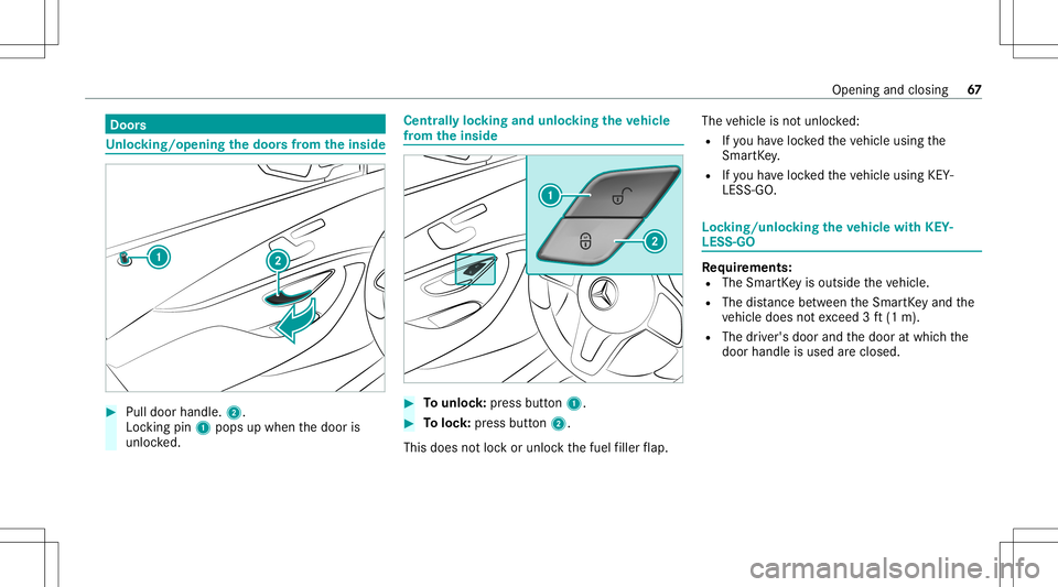 MERCEDES-BENZ C-CLASS COUPE 2021 Repair Manual Door
s Un
loc king/opening thedoor sfrom theinsid e #
Pull door handle.2.
Loc kingpin 1pops upwhen thedoor is
unloc ked. Centr
allyloc king andunloc kingtheve hicl e
fr om theinsid e #
Tounlo ck:pr es MERCEDES-BENZ C-CLASS COUPE 2021 Repair Manual Door
s Un
loc king/opening thedoor sfrom theinsid e #
Pull door handle.2.
Loc kingpin 1pops upwhen thedoor is
unloc ked. Centr
allyloc king andunloc kingtheve hicl e
fr om theinsid e #
Tounlo ck:pr es