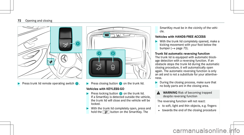 MERCEDES-BENZ C-CLASS COUPE 2021 Manual PDF #
Press trunk lidremo teoper ating switch1. #
Press closing button1 onthetrunk lid.
Ve hicl eswith KEYLESS-GO #
Press locking button2 onthetrunk lid.
If aSmar tKey isde tected outsid eth eve hicle,
th MERCEDES-BENZ C-CLASS COUPE 2021 Manual PDF #
Press trunk lidremo teoper ating switch1. #
Press closing button1 onthetrunk lid.
Ve hicl eswith KEYLESS-GO #
Press locking button2 onthetrunk lid.
If aSmar tKey isde tected outsid eth eve hicle,
th