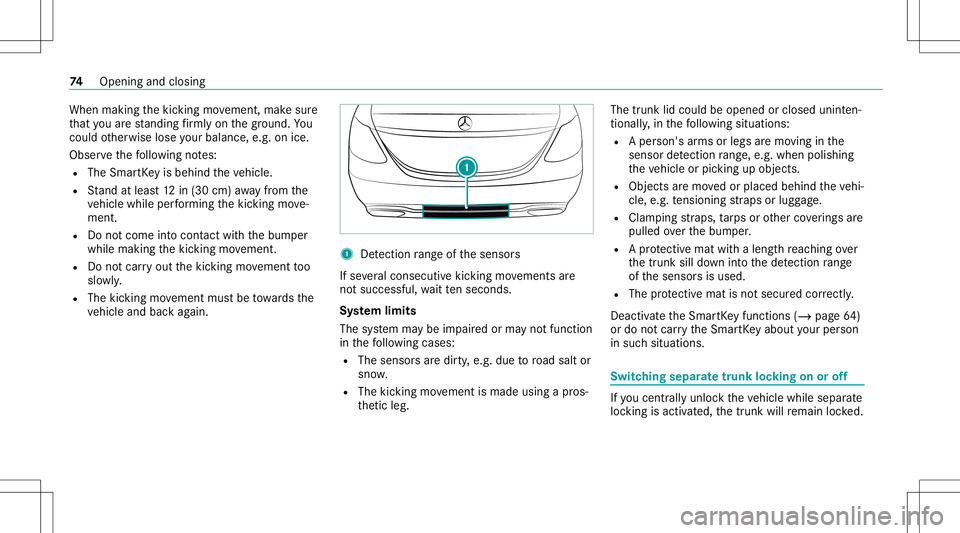 MERCEDES-BENZ C-CLASS COUPE 2021  Owners Manual When
making thekic king movement, makesur e
th at youar est andi ngfirm lyon thegr ound. You
cou ldother wise loseyour balan ce,e.g.on ice.
Obs erve thefo llo wing notes:
R The Smar tKey isbehin dth e