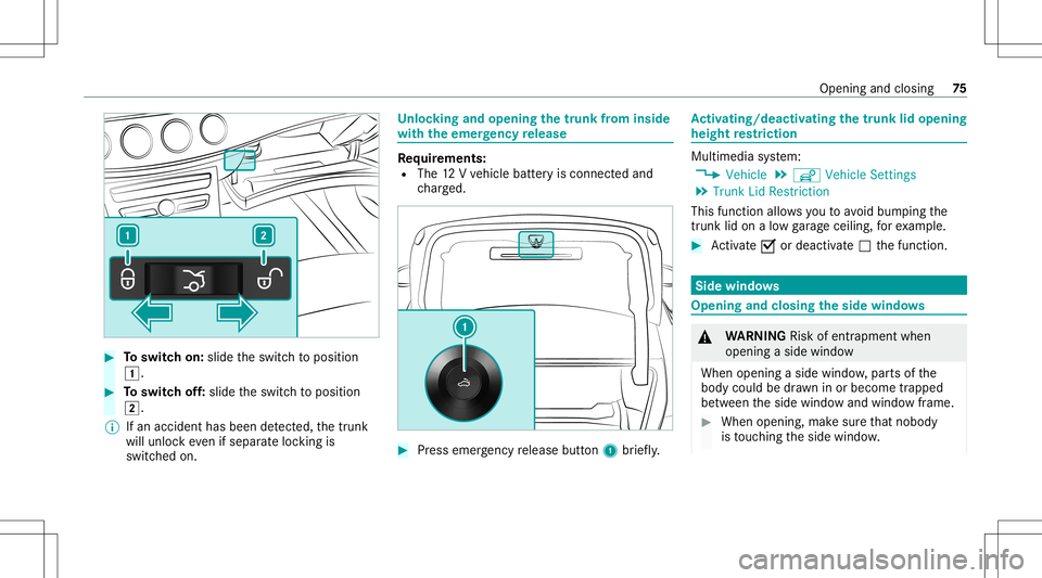 MERCEDES-BENZ C-CLASS COUPE 2021  Owners Manual #
Toswitc hon: slide theswitc hto position
0047. #
Toswitc hof f:slide theswitc hto position
0048.
% Ifan acciden thas been detected, thetrunk
will unloc keve nif sep aratelock ing is
switc hedon. Un
