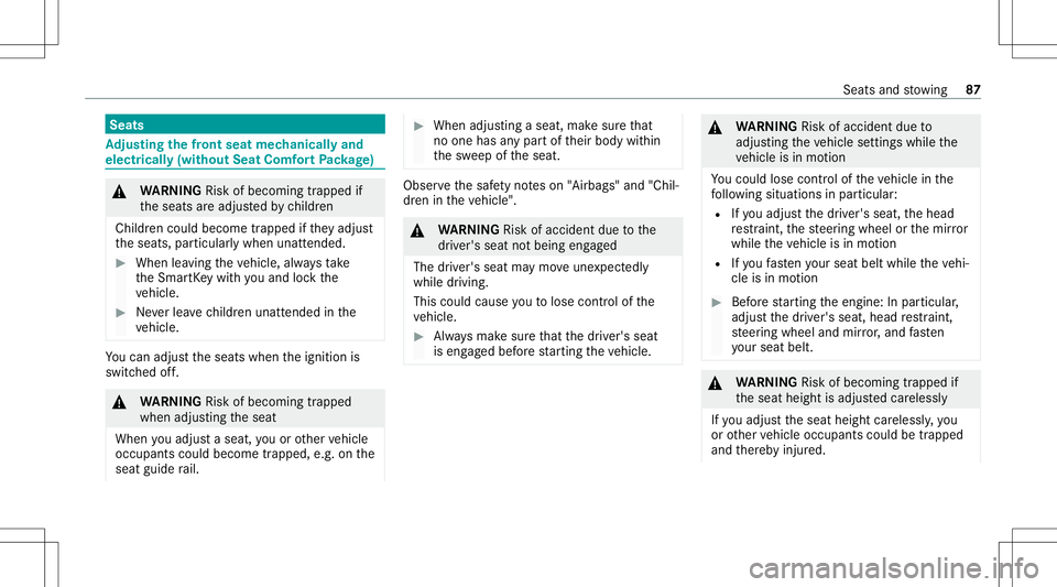 MERCEDES-BENZ C-CLASS COUPE 2021  Owners Manual Seats
Ad
jus tingthe fron tse at mec hanicall yand
el ec tric all y(w ithou tSe at Co mf ortPa ckag e) &
WARNIN GRisk ofbeco ming trap ped if
th eseats areadjus tedby childr en
Childr encould becom et