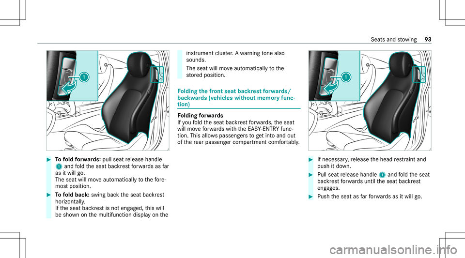 MERCEDES-BENZ C-CLASS COUPE 2021 Owners Manual #
Tofold forw ards: pullsea tre lease handle
1 and fold theseat backres tfo rw ards asfar
as itwill go.
The seat willmoveaut omat icallyto thefo re ‐
mos tposi tion. #
Tofold bac k:swing backth esea MERCEDES-BENZ C-CLASS COUPE 2021 Owners Manual #
Tofold forw ards: pullsea tre lease handle
1 and fold theseat backres tfo rw ards asfar
as itwill go.
The seat willmoveaut omat icallyto thefo re ‐
mos tposi tion. #
Tofold bac k:swing backth esea