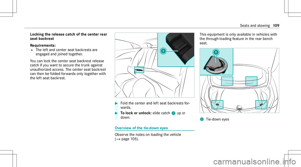 MERCEDES-BENZ E-CLASS COUPE 2021  Owners Manual Loc
king there lease catchof thecent errear
seat backres t
Re quirement s:
R The leftand centerseat backres ts are
eng aged and joined toge ther.
Yo ucan lockth ecent erseat backres tre lease
cat chif