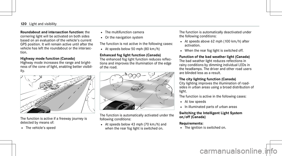 MERCEDES-BENZ E-CLASS COUPE 2021 Owners Manual Ro
undabout andintersec tion functi on:the
cor ner ing light willbe acti vatedon both sides
based onanevaluatio nof theve hicle's current
GP Spo sitio n.Itwi llre main activeuntil afte rth e
ve hi MERCEDES-BENZ E-CLASS COUPE 2021 Owners Manual Ro
undabout andintersec tion functi on:the
cor ner ing light willbe acti vatedon both sides
based onanevaluatio nof theve hicle's current
GP Spo sitio n.Itwi llre main activeuntil afte rth e
ve hi
