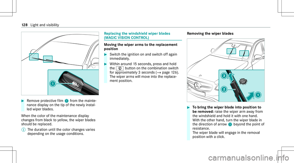 MERCEDES-BENZ E-CLASS COUPE 2021 Owners Manual #
Remo veprotect ive film 1 from themaint e‐
nanc edispla yon thetip ofthene wlyins tal‐
led wiper blades.
When thecolor ofthemaint enanc edispla y
ch ang esfrom blac kto yello w, thewiper blades
MERCEDES-BENZ E-CLASS COUPE 2021 Owners Manual #
Remo veprotect ive film 1 from themaint e‐
nanc edispla yon thetip ofthene wlyins tal‐
led wiper blades.
When thecolor ofthemaint enanc edispla y
ch ang esfrom blac kto yello w, thewiper blades
