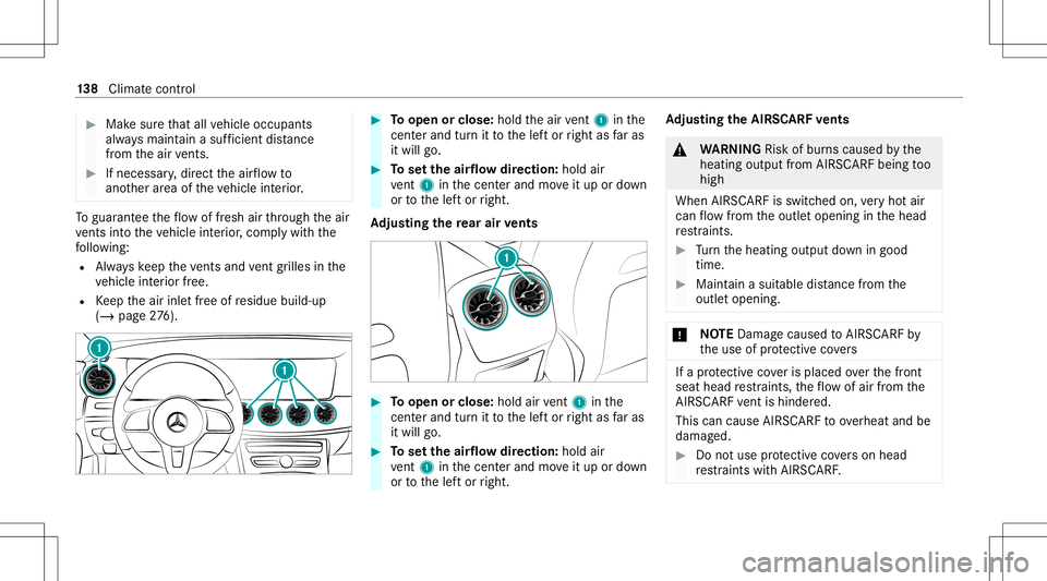 MERCEDES-BENZ E-CLASS COUPE 2021 Owners Manual #
Mak esur eth at all vehicle occupants
alw aysmaint ainasuf ficie ntdist anc e
fr om theair vents. #
Ifnece ssary,dir ect theair flow to
ano ther area oftheve hicle interior . To
guar anteetheflow of MERCEDES-BENZ E-CLASS COUPE 2021 Owners Manual #
Mak esur eth at all vehicle occupants
alw aysmaint ainasuf ficie ntdist anc e
fr om theair vents. #
Ifnece ssary,dir ect theair flow to
ano ther area oftheve hicle interior . To
guar anteetheflow of
