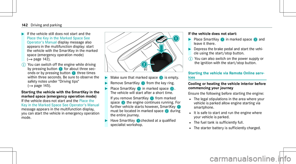 MERCEDES-BENZ E-CLASS COUPE 2021 Owners Manual #
Ifth eve hicle still does notst ar tand the
Place theKey inthe Marked SpaceSee
Operator's Manualdisplaymessag ealso
appear sin themultifunc tiondispla y:star t
th eve hicle withth eSmar tKey int MERCEDES-BENZ E-CLASS COUPE 2021 Owners Manual #
Ifth eve hicle still does notst ar tand the
Place theKey inthe Marked SpaceSee
Operator's Manualdisplaymessag ealso
appear sin themultifunc tiondispla y:star t
th eve hicle withth eSmar tKey int