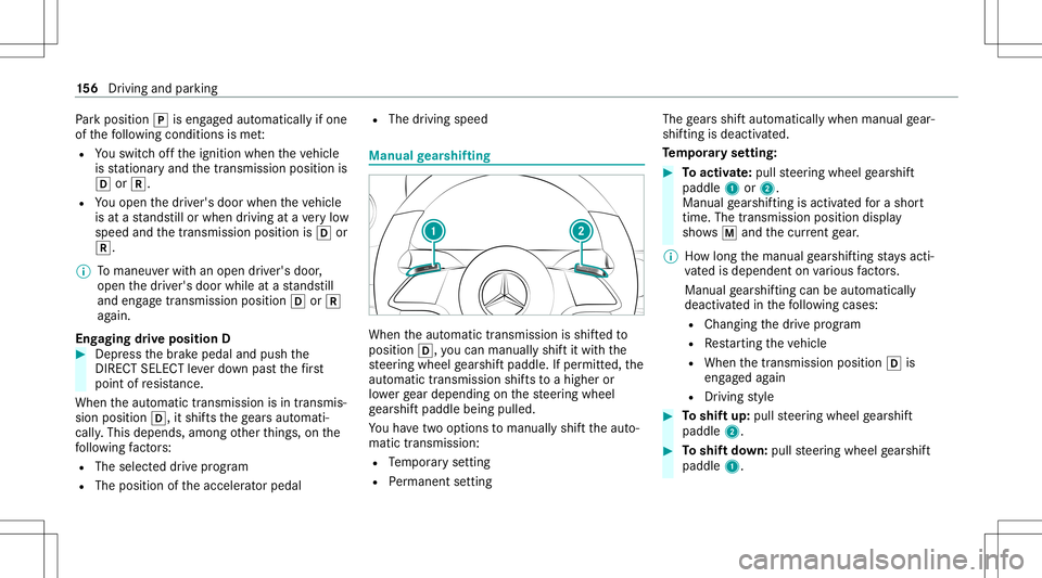 MERCEDES-BENZ E-CLASS COUPE 2021 Owners Manual Pa
rk position 005Diseng aged aut omatic allyif one
of thefo llo wing condition sis me t:
R Youswit choffth eignition whentheve hicle
is statio naryand thetransmission positionis
005B or005E.
R Youope MERCEDES-BENZ E-CLASS COUPE 2021 Owners Manual Pa
rk position 005Diseng aged aut omatic allyif one
of thefo llo wing condition sis me t:
R Youswit choffth eignition whentheve hicle
is statio naryand thetransmission positionis
005B or005E.
R Youope