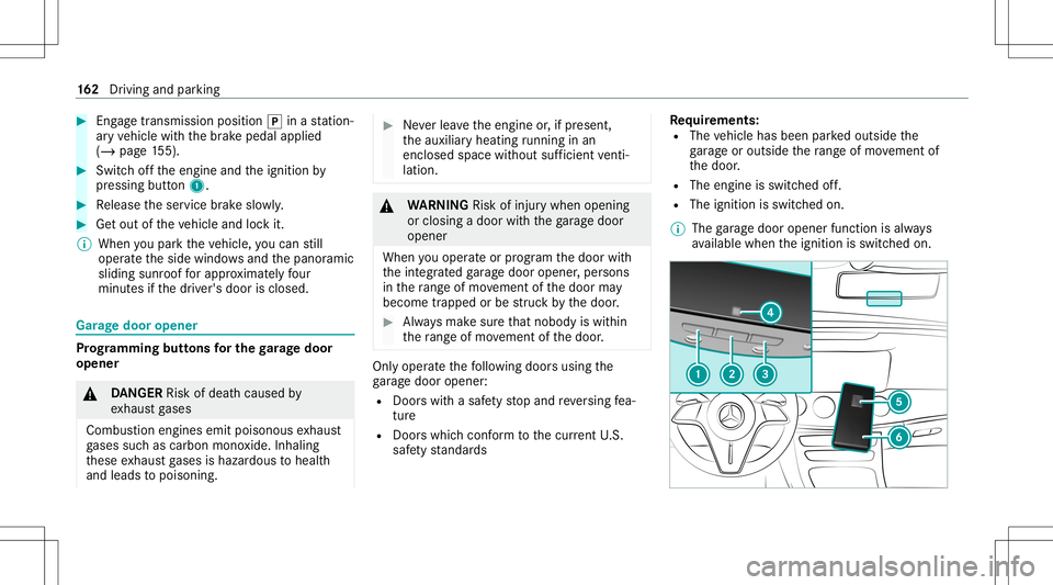 MERCEDES-BENZ E-CLASS COUPE 2021 Owners Manual #
Eng agetrans mis sion positio n005D inast atio n‐
ar yve hicle withth ebr ak epedal applied
(/ page15 5). #
Swi tchof fth eengine andtheignition by
pr essing button1. #
Release theser vice brak es MERCEDES-BENZ E-CLASS COUPE 2021 Owners Manual #
Eng agetrans mis sion positio n005D inast atio n‐
ar yve hicle withth ebr ak epedal applied
(/ page15 5). #
Swi tchof fth eengine andtheignition by
pr essing button1. #
Release theser vice brak es